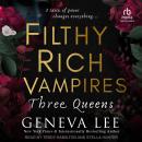 Filthy Rich Vampires: Three Queens, Geneva Lee