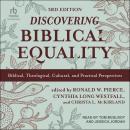 Discovering Biblical Equality: Biblical, Theological, Cultural, and Practical Perspectives, 3rd Edit Audiobook