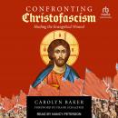 Confronting Christofascism: Healing the Evangelical Wound Audiobook