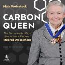 Carbon Queen: The Remarkable Life of Nanoscience Pioneer Mildred Dresselhaus Audiobook
