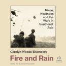 Fire and Rain: Nixon, Kissinger, and the Wars in Southeast Asia Audiobook