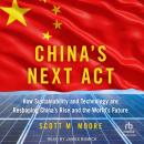 China's Next Act: How Sustainability and Technology are Reshaping China's Rise and the World's Futur Audiobook
