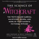 The Science of Witchcraft: The Truth Behind Sabrina, Maleficent, Glinda, and More of Your Favorite F Audiobook