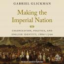 Making the Imperial Nation: Colonization, Politics, and English Identity, 1660-1700 Audiobook