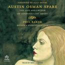 Austin Osman Spare: The Life and Legend of London's Lost Artist; Revised & Expanded Edition Audiobook
