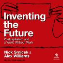 Inventing the Future: Postcapitalism and a World Without Work Audiobook