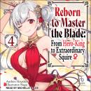Reborn to Master the Blade: From Hero-King to Extraordinary Squire: Volume 4 Audiobook