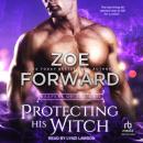 Protecting His Witch Audiobook