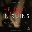 Heidegger in Ruins: Between Philosophy and Ideology Audiobook