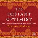 The Defiant Optimist: Daring to Fight Global Inequality, Reinvent Finance, and Invest in Women Audiobook