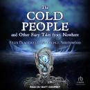 The Cold People: and Other Fairy Tales from Nowhere Audiobook