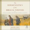 The Hermeneutics of the Biblical Writers: Learning to Interpret Scripture from the Prophets and Apos Audiobook