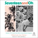 Seventeen and Oh: Miami, 1972, and the NFL's Only Perfect Season Audiobook