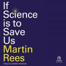 If Science is to Save Us Audiobook