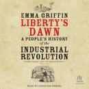 Liberty's Dawn: A People's History of the Industrial Revolution