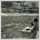 Hiding in Plain Sight: how a Jewish girl survived Europe's heart of darkness Audiobook