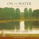 On the Water: A Fishing Memoir Audiobook