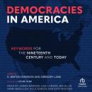 Democracies in America: Keywords for the 19th Century and Today Audiobook