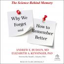 Why We Forget and How To Remember Better: The Science Behind Memory Audiobook