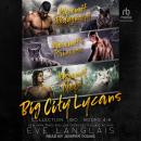 Big City Lycans Collection Two: Books 4 – 6 Audiobook