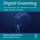 Digital Grooming: Discourses of Manipulation and Cyber-Crime Audiobook
