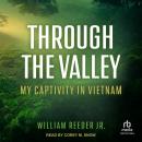 Through the Valley: My Captivity in Vietnam Audiobook