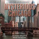 Mysterious Chicago: History at Its Coolest