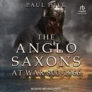 The Anglo-Saxons at War: 800-1066 Audiobook