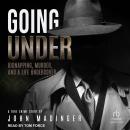 Going Under: Kidnapping, Murder, and a Life Undercover Audiobook