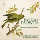 Ever Since Darwin: Reflections in Natural History Audiobook