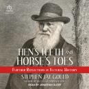 Hen's Teeth and Horse's Toes: Further Reflections in Natural History Audiobook
