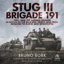 StuG III Brigade 191, 1940-1945: The Buffalo Brigade in Action in the Balkans, Greece and from Mosco Audiobook