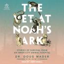 The Vet at Noah's Ark: Stories of Survival from an Inner-City Animal Hospital Audiobook