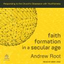 Faith Formation in a Secular Age: Responding to the Church’s Obsession with Youthfulness Audiobook