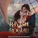 To Ravish A Rogue Audiobook