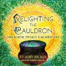 Relighting the Cauldron: Embracing Nature Spirituality in Our Modern World, Rev. Wendy Van Allen