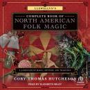 Llewellyn's Complete Book of North American Folk Magic: A Landscape of Magic, Mystery, and Tradition Audiobook