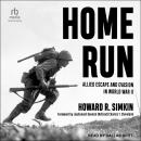 Home Run: Allied Escape and Evasion in World War II Audiobook