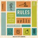 Rules: A Short History of What We Live By Audiobook