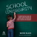 School Insecurity: A Comprehensive Guide for Parents and Educators on School Security, Protecting Yo Audiobook