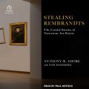 Stealing Rembrandts: The Untold Stories of Notorious Art Heists Audiobook