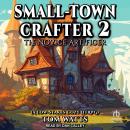 Small-Town Crafter 2: The Novice Artificer Audiobook