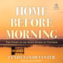 Home Before Morning: The Story of an Army Nurse in Vietnam Audiobook