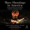 Mass Shootings in America: Understanding the Debates, Causes, and Responses Audiobook