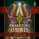 Awakening Osiris: The Spiritual Keys to the Egyptian Book of the Dead Audiobook