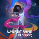 Where it Rains in Color Audiobook
