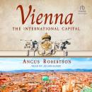 Vienna: The International Capital Audiobook