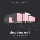 Shopping Mall: Object Lessons Audiobook