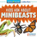 Active Minds Collection: Kids Ask About MINIBEASTS! (Unabridged) Audiobook