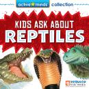 Active Minds Collection: Kids Ask About REPTILES! (Unabridged) Audiobook